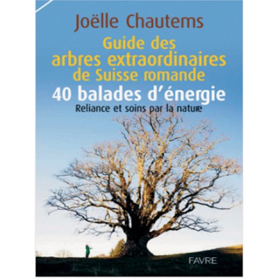 Guide des arbres extraordinaires de Suisse Romande Joëlle Chautems (330p) Guide des arbres extraordinaires de Suisse Romande Joëlle Chautems (330p)
