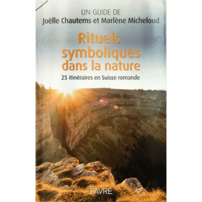 Rituels symboliques dans la nature, Joëlle Chautems et Marlène Micheloud Rituels symboliques dans la nature, Joëlle Chautems et Marlène Micheloud